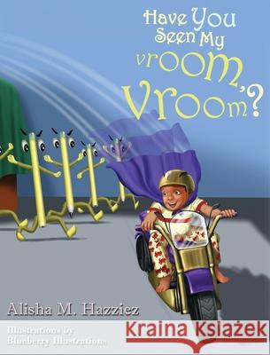 Have You Seen My Vroom, Vroom? Alisha Hazziez, Blueberry Illustrations 9780578792613 Alisha Hazziez - książka