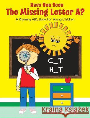 Have You Seen the Missing Letter A?: A Rhyming ABC Book For Your Children Rutledge, Susan 9780989656474 Willow Bend Press - książka