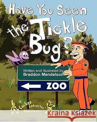 Have You Seen the Tickle Bug? Braddon Mendelson 9781453669129 Createspace - książka