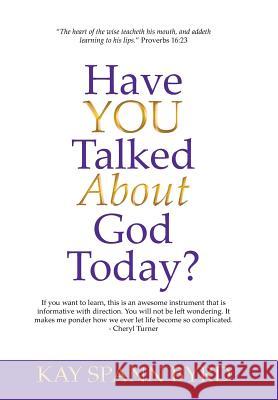 Have You Talked about God Today? Kay Spann Byrd 9781490814773 WestBow Press - książka