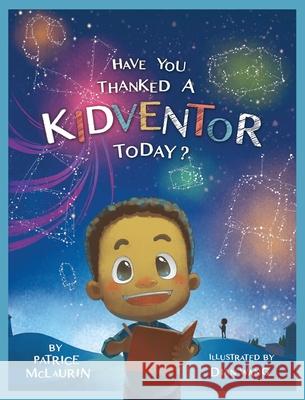 Have You Thanked a Kidventor Today? Patrice McLaurin Dian Wang Darren McLaurin 9780997315240 Khemrah Publishing, LLC - książka