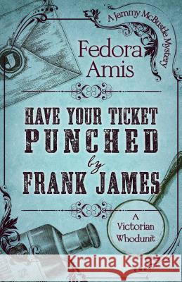 Have Your Ticket Punched by Frank James Fedora Amis 9781432851927 Five Star Publishing - książka