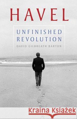 Havel: Unfinished Revolution David Barton 9780822946069 University of Pittsburgh Press - książka