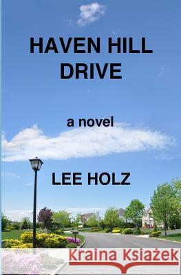 Haven Hill Drive Lee Holz 9781512320879 Createspace - książka