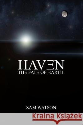 Haven: The Fate of Earth Sam Watson 9781516935963 Createspace - książka