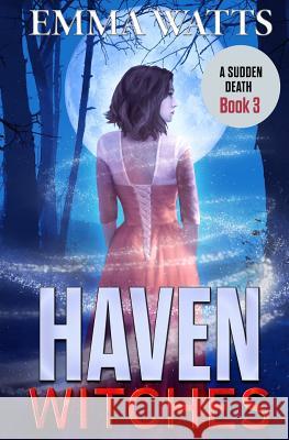 Haven Witches: A Sudden Death Emma Watts 9781717072733 Createspace Independent Publishing Platform - książka