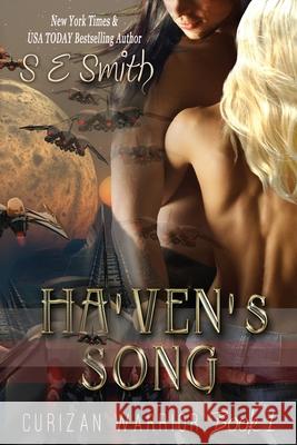 Ha'ven's Song: Curizan Warrior Book 1: Ha'ven's Song: Curizan Warrior Book 1 S. E. Smith 9781494238339 Createspace - książka