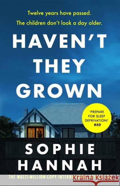 Haven't They Grown: a totally gripping, addictive and unputdownable crime thriller packed with twists Sophie Hannah 9781444776201 Hodder & Stoughton - książka