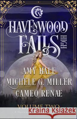 Havenwood Falls High Volume Two: A Havenwood Falls High Collection Cameo Renae Michele G. Miller Amy Hale 9781939859648 Ang'dora Productions, LLC - książka