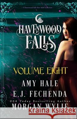 Havenwood Falls Volume Eight: A Havenwood Falls Collection Morgan Wylie Amy Hale E. J. Fechenda 9781950455539 Ang'dora Productions, LLC - książka