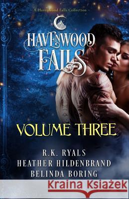 Havenwood Falls Volume Three: A Havenwood Falls Collection R. K. Ryals Heather Hildenbrand Belinda Boring 9781939859716 Ang'dora Productions, LLC - książka