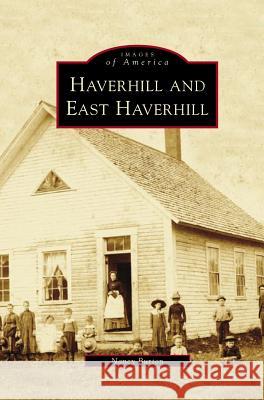 Haverhill and East Haverhill Nancy Burton (University of Alabama at Birmingham) 9781531634919 Arcadia Publishing Library Editions - książka