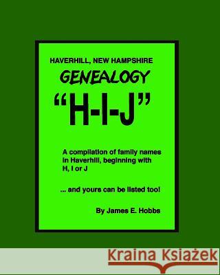 Haverhill, New Hampshire Genealogy H-I-J James E. Hobbs 9781480240162 Createspace - książka