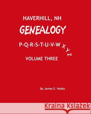 Haverhill, NH Genealogy P-Q-R-S-T-U-V-W-X-Y-Z James E. Hobbs 9781497580176 Createspace - książka