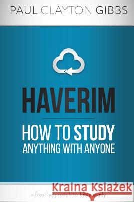 Haverim: How to Study Anything with Anyone Paul Clayton Gibbs 9781946369215 Harris House Publishing - książka