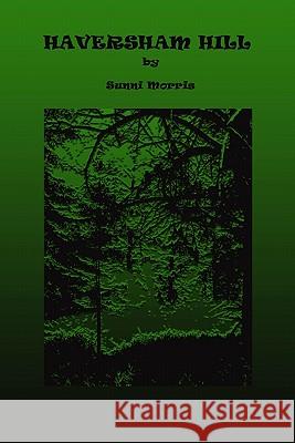 Haversham Hill Sunni Morris 9781434858931 Createspace - książka
