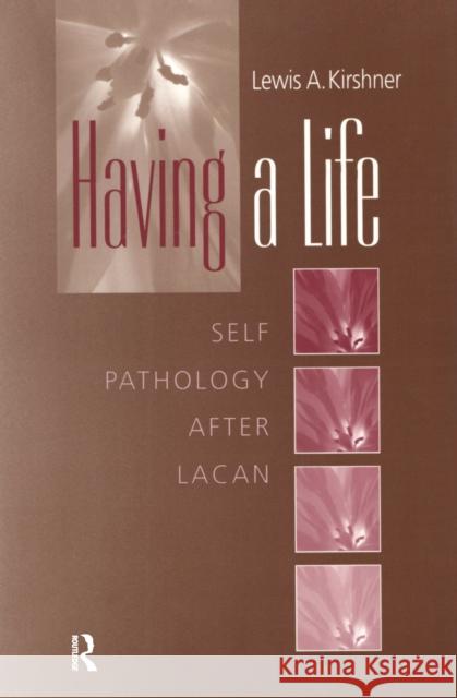 Having a Life: Self Pathology After Lacan Lewis a. Kirshner 9781138156838 Routledge - książka