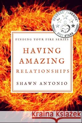 Having Amazing Relationships Shawn Antonio 9781548670771 Createspace Independent Publishing Platform - książka