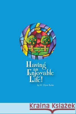 Having An Enjoyable Life! Burke, M. Glynn 9781507655603 Createspace - książka