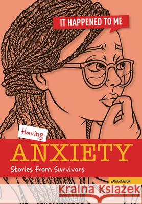 Having Anxiety: Stories from Survivors  9781917187886 Cheriton Children's Books - książka