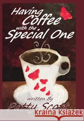 Having Coffee with the Special One Patty Scott, Aleisha Wikked 9781734440508 Give God His Glory, LLC - książka