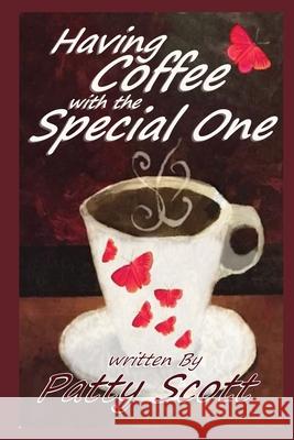 Having Coffee with the Special One Paperback Patty Scott, Aleisha Wikked 9781734440515 Give God His Glory, LLC - książka