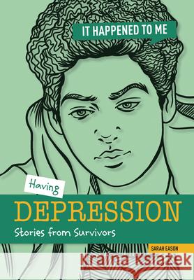 Having Depression: Stories from Survivors Sarah Eason 9781917187978 Cheriton Children's Books - książka