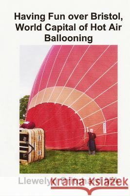 Having Fun Over Bristol, World Capital of Hot Air Ballooning: Cuantos de Estos Lugares Puede Identificar? Llewelyn Pritchar 9781493517619 Createspace - książka