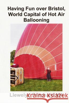 Having Fun Over Bristol, World Capital of Hot Air Ballooning: How Many of These Sights Can You Identify? Llewelyn Pritchar 9781493532988 Createspace - książka
