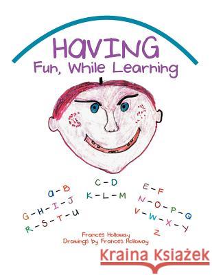 Having Fun, While Learning Frances Holloway 9781477126431 Xlibris Corporation - książka