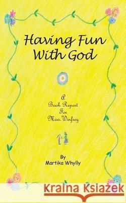 Having Fun with God: A Book Report for Miss. Winfrey Whylly, Martika 9781452591315 Balboa Press - książka