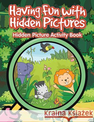 Having Fun with Hidden Pictures: Hidden Picture Activity Book Jupiter Kids 9781683268048 Jupiter Kids - książka
