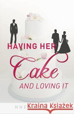 Having Her Cake and Loving It Nneka Bilal 9781491709238 iUniverse.com - książka
