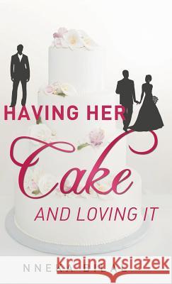 Having Her Cake and Loving It Nneka Bilal 9781491709252 iUniverse.com - książka