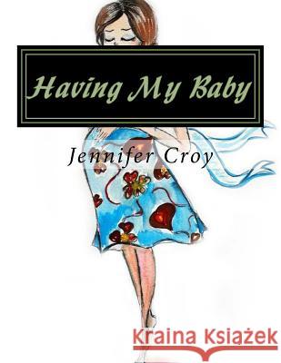 having my baby Croy, Jennifer M. 9781983684029 Createspace Independent Publishing Platform - książka