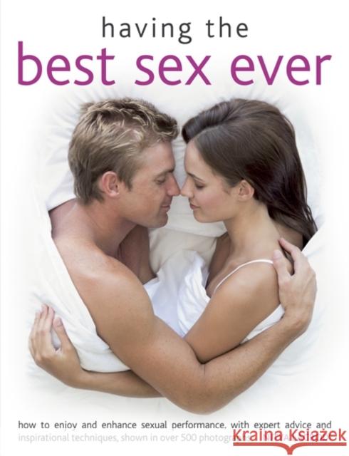 Having the Best Sex Ever: How to Enjoy and Enhance Sexual Performance, with Expert Advice and Inspirational Techniques, Shown in Over 500 Photographs Nitya Lacroix 9781780191171 Anness Publishing - książka