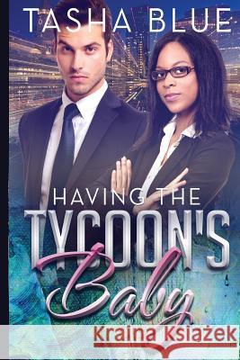 Having The Tycoon's Baby Blue, Tasha 9781506100203 Createspace - książka