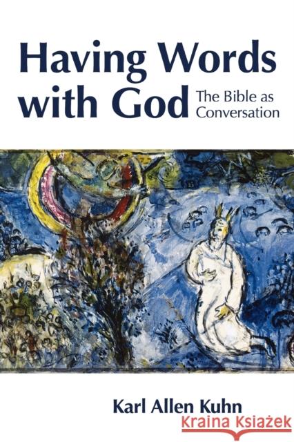 Having Words with God: The Bible as Conversation Kuhn, Karl Allen 9780800662806 Fortress Press - książka