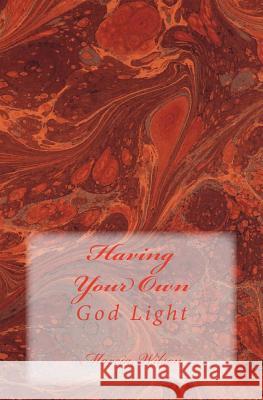 Having Your Own: God Light Marcia Wilson 9781499274868 Createspace Independent Publishing Platform - książka