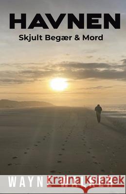 Havnen: Skjult beg?r & mord Wayne Walker Sine Bundgaard 9788794269018 Publishdrive - książka