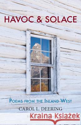 Havoc & Solace: Poems from the Inland West Carol L Deering, Lori Howe 9781944986469 Sastrugi Press - książka