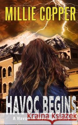 Havoc Begins: A Havoc in Wyoming Story America's New Apocalypse Millie Copper 9781957088037 Cu Publishing LLC - książka