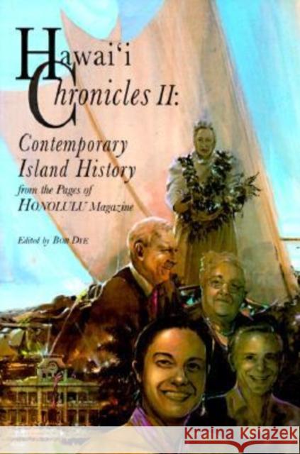 Hawai'i Chronicles II: Contemporary Island History from the Pages of Honolulu Magazine Dye, Robert P. 9780824819842 University of Hawaii Press - książka