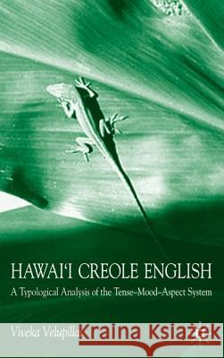 Hawai'i Creole English: A Typological Analysis of the Tense-Mood-Aspect System Velupillai, V. 9780333993408 Palgrave MacMillan - książka