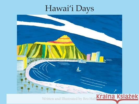 Hawai'i Days Bro Halff 9781885238191 Simpler Gifts Press - książka