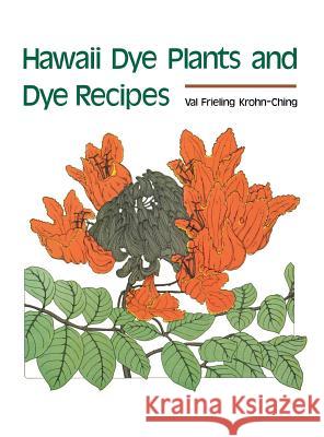 Hawaii Dye Plants and Dye Recipes Val Krohn-Ching 9780824858926 University of Hawaii Press - książka