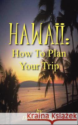 Hawaii: How To Plan Your Trip Collins, Delton 9781414034317 Authorhouse - książka