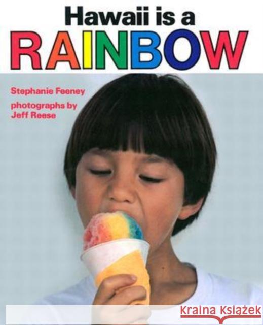 Hawaii Is a Rainbow Feeney, Stephanie 9780824810078 University of Hawaii Press - książka