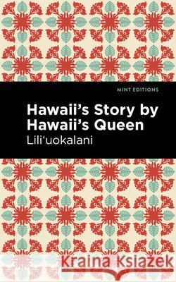 Hawaii's Story by Hawaii's Queen Lili'uokalani 9781513271903 Mint Editions - książka