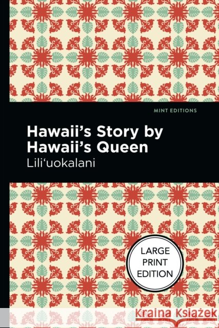 Hawaii's Story by Hawaii's Queen: Large Print Edition Lili'uokalani 9781513137018 West Margin Press - książka